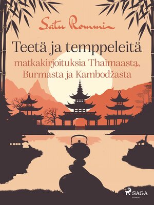 cover image of Teetä ja temppeleitä – matkakirjoituksia Thaimaasta, Burmasta ja Kambodžasta